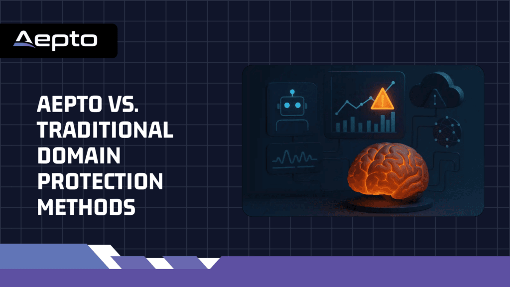 Aepto vs. Traditional Domain Protection Methods