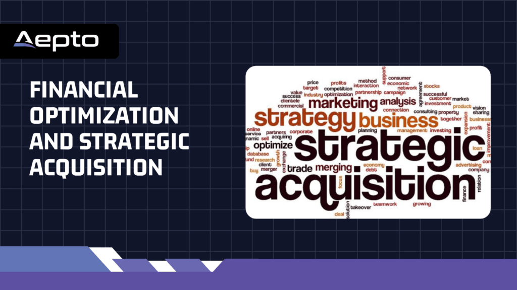 Financial Optimization and Strategic Acquisition