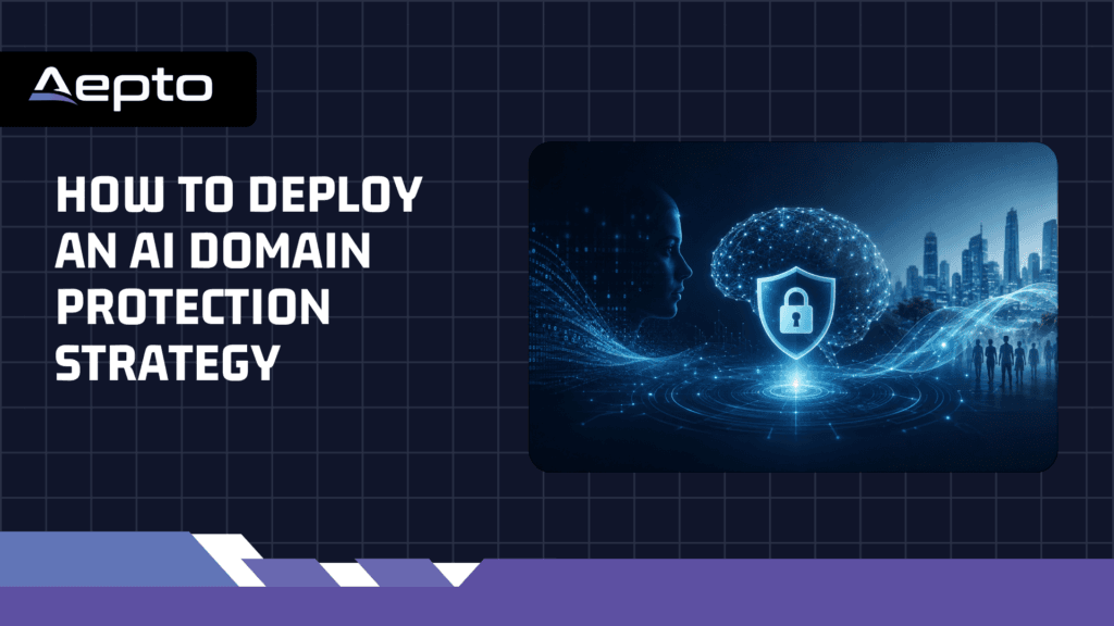 How to Deploy an AI Domain Protection Strategy (1)