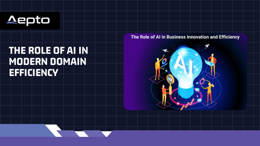 The Role of AI in Modern Domain Efficiency