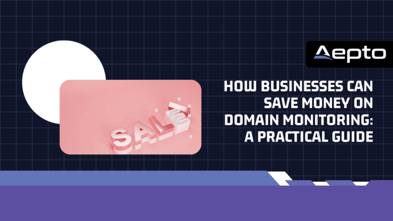 How Businesses Can Save Money on Domain Monitoring