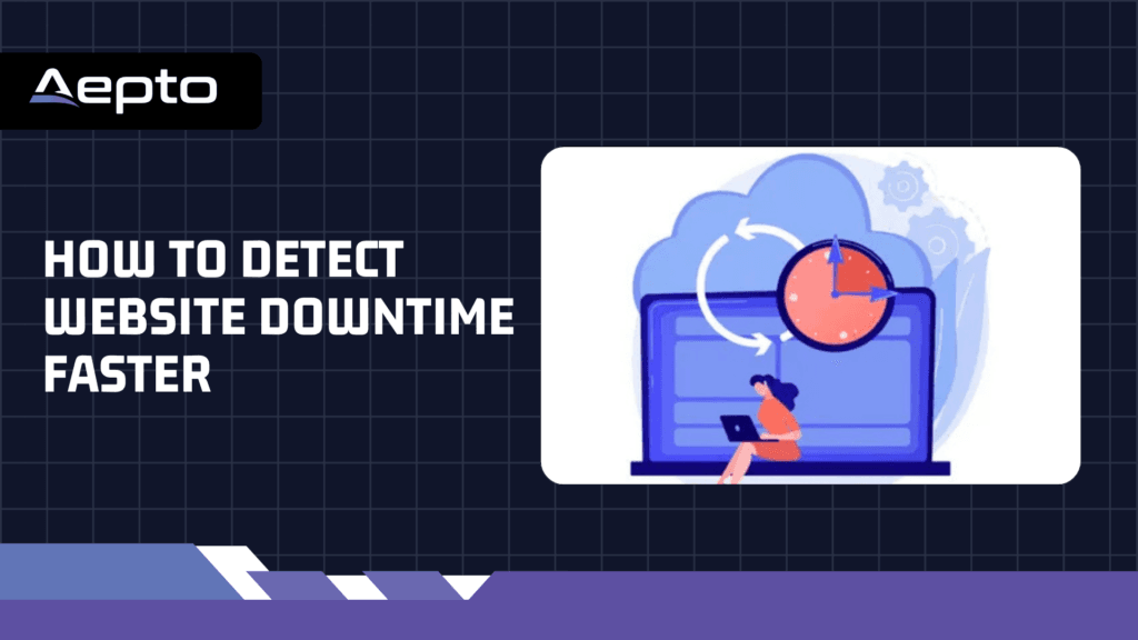 How to Detect Website Downtime Faster (1)