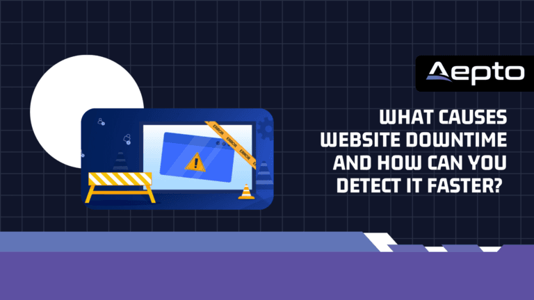What Causes Website Downtime and How Can You Detect It Faster