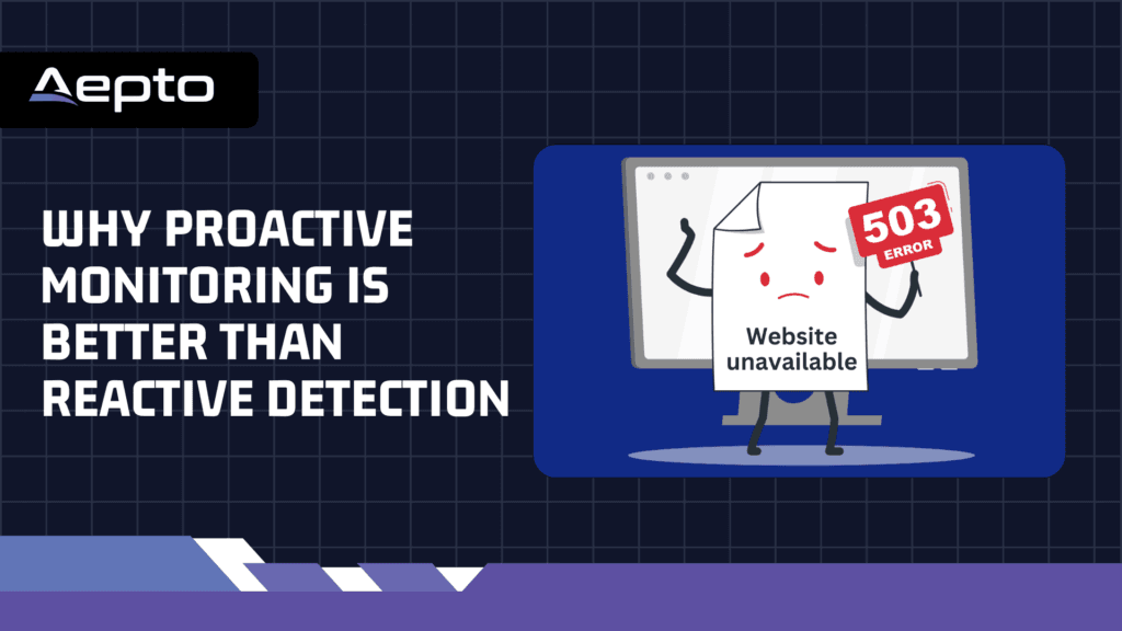 Why Proactive Monitoring Is Better Than Reactive Detectio